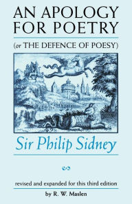 Title: An Apology for Poetry (or The Defence of Poesy): Sir Philip Sidney / Edition 1, Author: R. W. Maslen