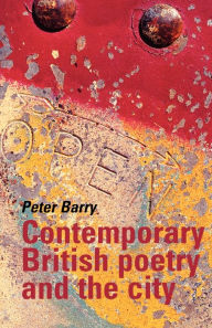 Title: Contemporary British poetry and the city, Author: Peter Barry