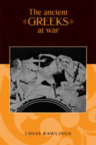 Title: The ancient Greeks at war, Author: Louis Rawlings
