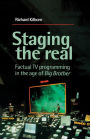 Staging the real: Factual TV programming in the age of 'Big Brother'