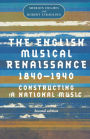 The English musical Renaissance, 1840-1940 / Edition 2