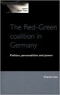 Red-Green Coalition in Germany: Politics, Personalities and Power