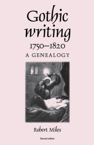 Title: Gothic writing 1750-1820: A genealogy, Author: Robert Miles