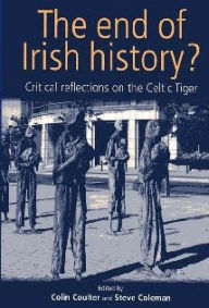 Title: The end of Irish history?: Reflections on the Celtic Tiger, Author: Colin Coulter