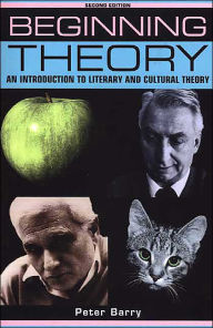 Title: Beginning Theory: An Introduction to Literary and Cultural Theory / Edition 2, Author: Peter Barry
