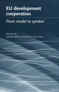 Title: EU development cooperation: From model to symbol, Author: Karin Arts