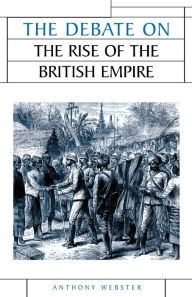 Title: The debate on the rise of the British Empire, Author: Anthony Webster