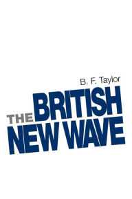 Title: The British New Wave: A certain tendency?, Author: B. F. Taylor