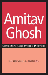 Title: Amitav Ghosh, Author: Anshuman A. Mondal