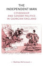 The independent man: Citizenship and gender politics in Georgian England
