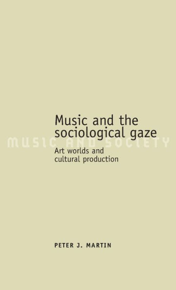 Music and the sociological gaze: Art worlds and cultural production