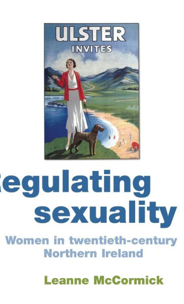 Regulating sexuality: Women in twentieth-century Northern Ireland