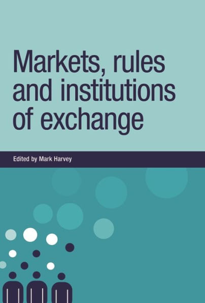 Markets, rules and institutions of exchange