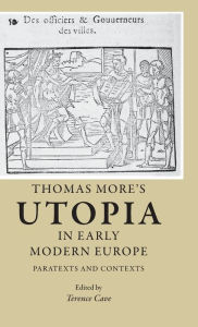 Title: Thomas More's Utopia in early modern Europe: Paratexts and contexts / Edition 1, Author: Terence Cave