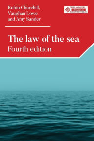 Title: The law of the sea: Fourth edition, Author: Robin Churchill