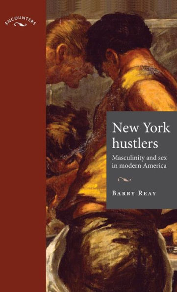 New York hustlers: Masculinity and sex in modern America