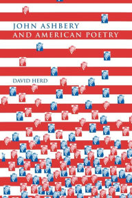 Title: John Ashbery and American Poetry, Author: David  Herd