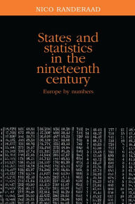 Title: States and statistics in the nineteenth century: Europe by numbers, Author: Nico Randeraad