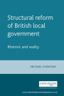 Structural reform of British local government: Rhetoric and reality