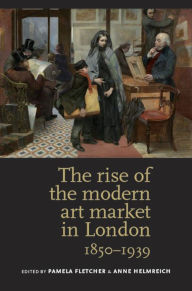 The rise of the modern art market in London: 1850-1939