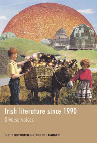 Title: Irish Literature Since 1990: Diverse voices, Author: Michael Parker
