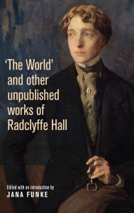 Title: 'The World' and other unpublished works of Radclyffe Hall, Author: Jana Funke