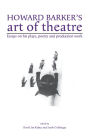 Howard Barker's Art of Theatre: Essays on his Plays, Poetry and Production Work