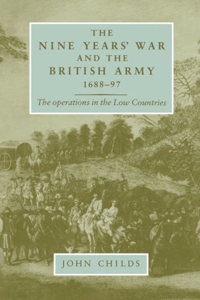 The Nine Years' War and the British army 1688-97: The operations in the low countries