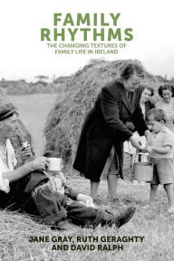 Title: Family rhythms: The changing textures of family life in Ireland, Author: Jane Gray