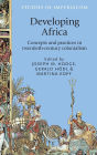 Developing Africa: Concepts and practices in twentieth-century colonialism