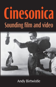 Title: Cinesonica: Sounding film and video, Author: Andy Birtwistle