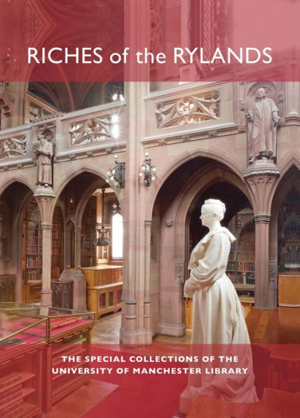 Riches of the Rylands: The Special Collections of The University of Manchester Library