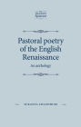 Pastoral poetry of the English Renaissance: An anthology