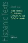 Carmen de Burgos: Three novellas: Confidencias, La mujer fria and Punal de claveles
