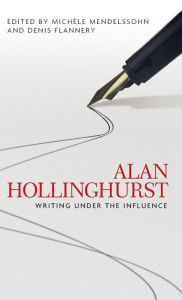 Title: Alan Hollinghurst: Writing under the influence, Author: Michele Mendelssohn