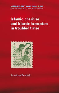Title: Islamic charities and Islamic humanism in troubled times, Author: Jonathan Benthall