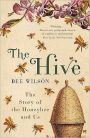 The Hive: The Story of the Honeybee and Us. Bee Wilson