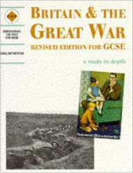 Title: Britain and the Great War: A Study in Depth, Author: Colin Shephard