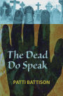 The Dead Do Speak