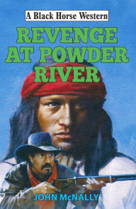 Title: Revenge at Powder River, Author: John McNally