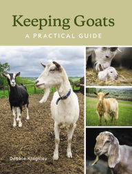 Title: Keeping Goats: A Practical Guide, Author: Debbie Kingsley