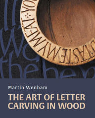 Title: Art of Letter Carving in Wood, Author: Martin Wenham