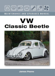 Title: VW Classic Beetle - Maintenance and Upgrades Manual, Author: James Peene