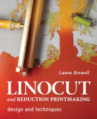 Title: Linocut and Reduction Printmaking: Design and techniques, Author: Laura Boswell