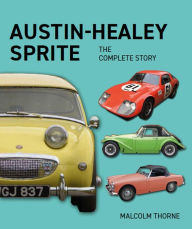 Title: Austin Healey Sprite - The Complete Story, Author: Malcolm Thorne