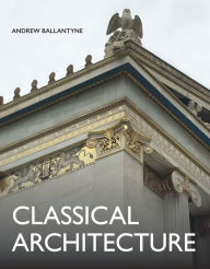 Title: Classical Architecture, Author: Andrew Ballantyne