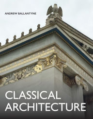 Title: Classical Architecture, Author: Andrew Ballantyne