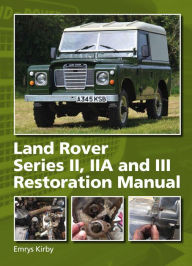 Title: Land Rover Series II,IIA and III Restoration Manual, Author: Emrys Kirby