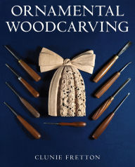 Title: Ornamental Woodcarving, Author: Clunie Fretton