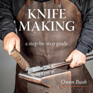 Title: Knife Making, Author: Owen Bush